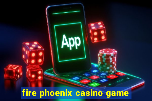 fire phoenix casino game